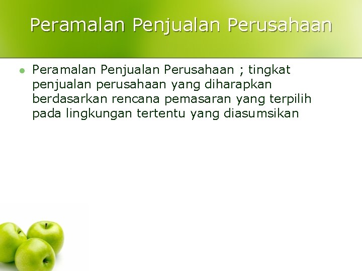 Peramalan Penjualan Perusahaan l Peramalan Penjualan Perusahaan ; tingkat penjualan perusahaan yang diharapkan berdasarkan Peramalan Penjualan Perusahaan l Peramalan Penjualan Perusahaan ; tingkat penjualan perusahaan yang diharapkan berdasarkan