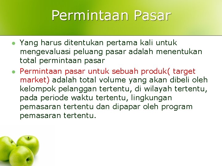 Permintaan Pasar l l Yang harus ditentukan pertama kali untuk mengevaluasi peluang pasar adalah Permintaan Pasar l l Yang harus ditentukan pertama kali untuk mengevaluasi peluang pasar adalah