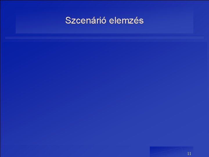 Szcenárió elemzés 11 Szcenárió elemzés 11