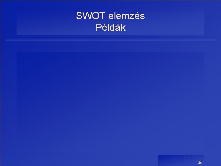 SWOT elemzés Példák 26 SWOT elemzés Példák 26