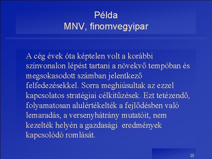 Példa MNV, finomvegyipar A cég évek óta képtelen volt a korábbi színvonalon lépést tartani Példa MNV, finomvegyipar A cég évek óta képtelen volt a korábbi színvonalon lépést tartani