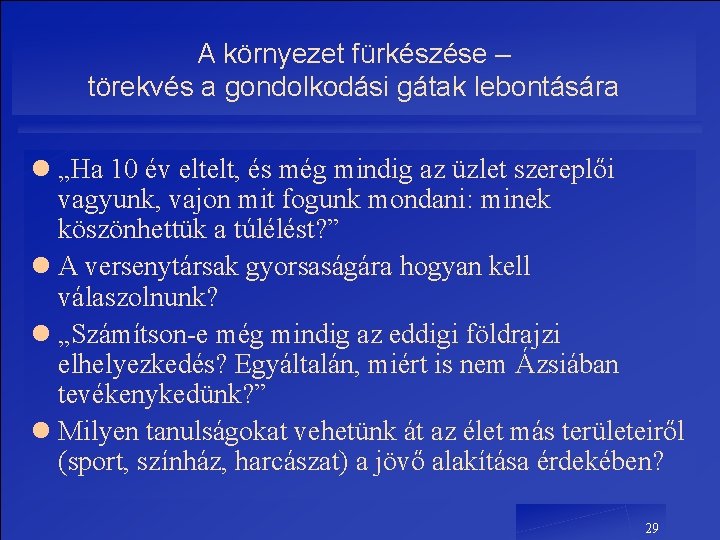 A környezet fürkészése – törekvés a gondolkodási gátak lebontására l „Ha 10 év eltelt, A környezet fürkészése – törekvés a gondolkodási gátak lebontására l „Ha 10 év eltelt,
