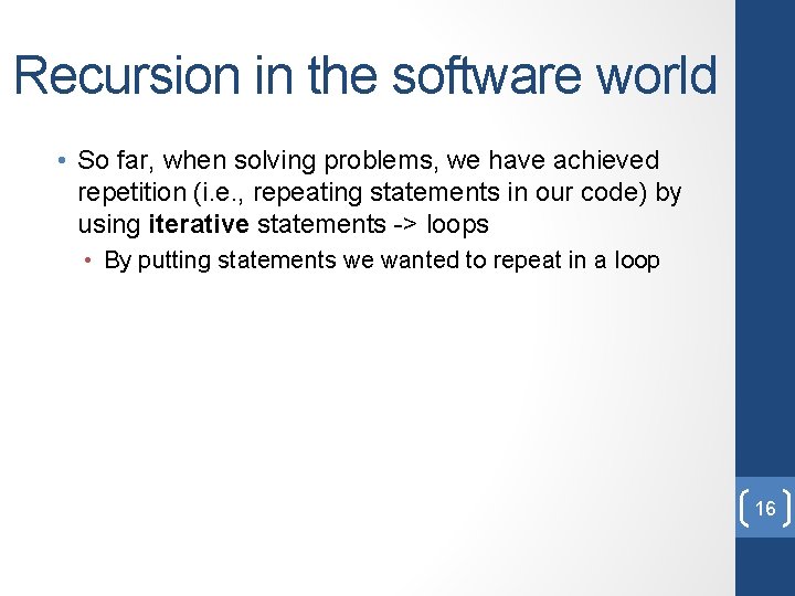 Recursion in the software world • So far, when solving problems, we have achieved Recursion in the software world • So far, when solving problems, we have achieved
