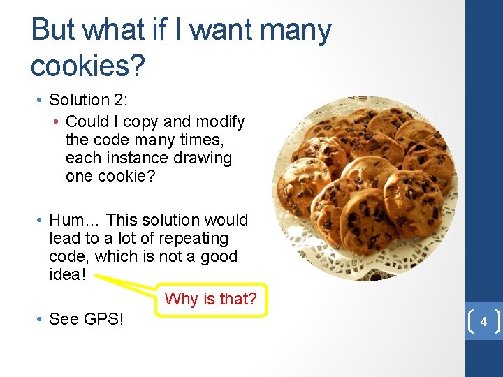 But what if I want many cookies? • Solution 2: • Could I copy But what if I want many cookies? • Solution 2: • Could I copy