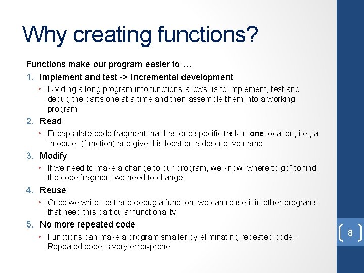 Why creating functions? Functions make our program easier to … 1. Implement and test Why creating functions? Functions make our program easier to … 1. Implement and test