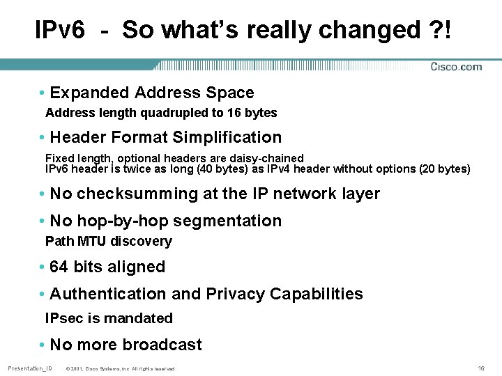 IPv 6 - So what’s really changed ? ! • Expanded Address Space Address