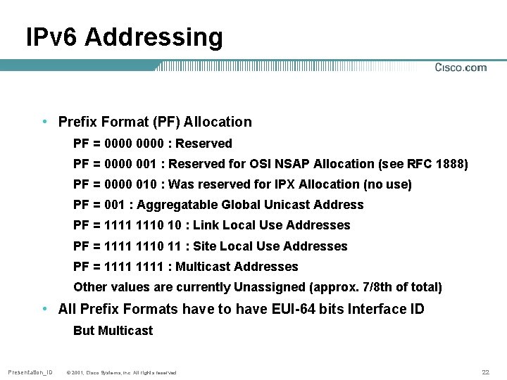 IPv 6 Addressing • Prefix Format (PF) Allocation PF = 0000 : Reserved PF