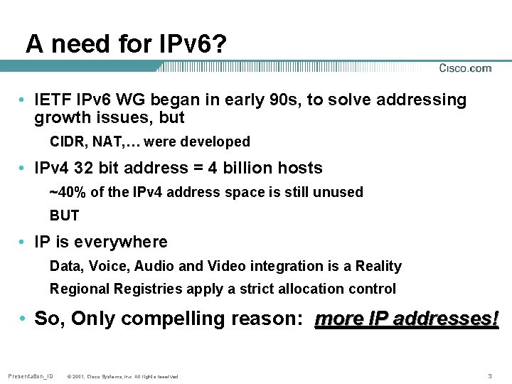 A need for IPv 6? • IETF IPv 6 WG began in early 90