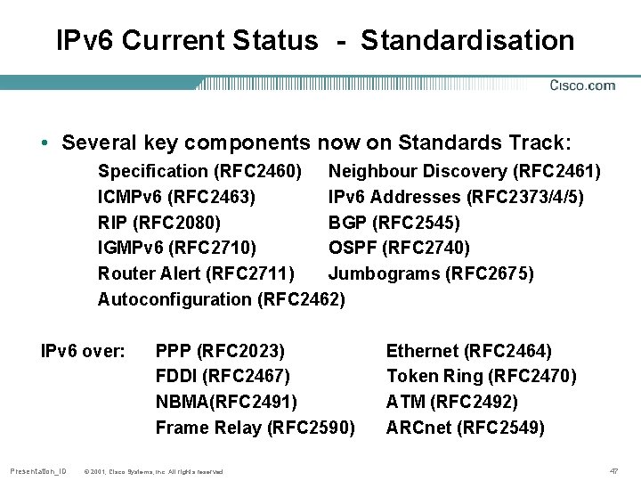 IPv 6 Current Status - Standardisation • Several key components now on Standards Track: