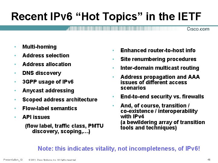 Recent IPv 6 “Hot Topics” in the IETF • Multi-homing • Address selection •