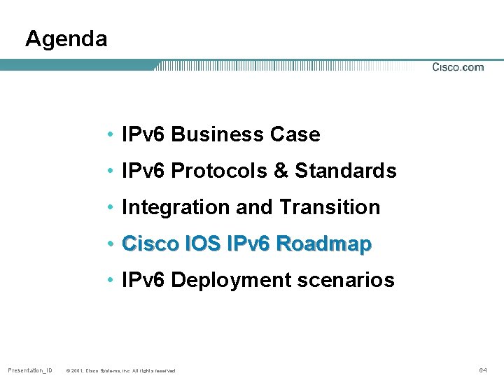 Agenda • IPv 6 Business Case • IPv 6 Protocols & Standards • Integration Agenda • IPv 6 Business Case • IPv 6 Protocols & Standards • Integration