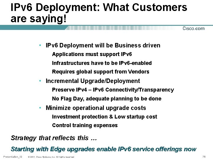 IPv 6 Deployment: What Customers are saying! • IPv 6 Deployment will be Business