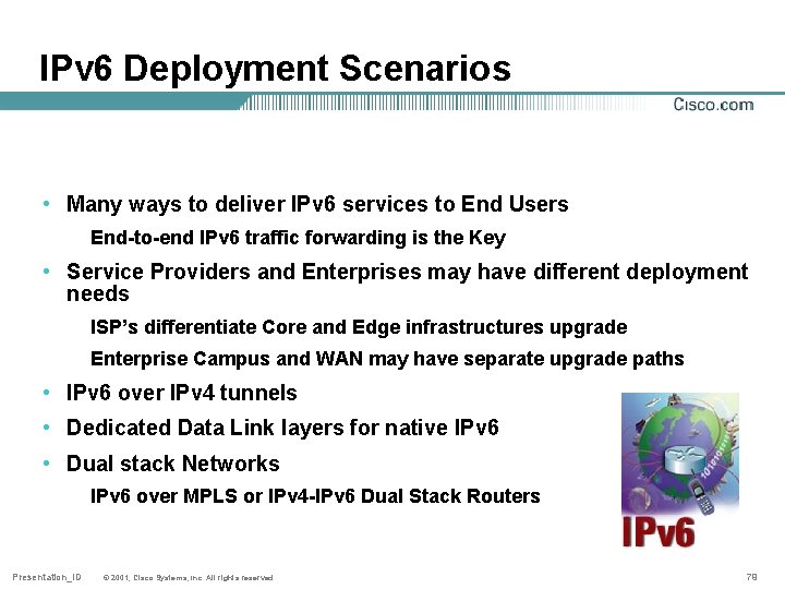 IPv 6 Deployment Scenarios • Many ways to deliver IPv 6 services to End