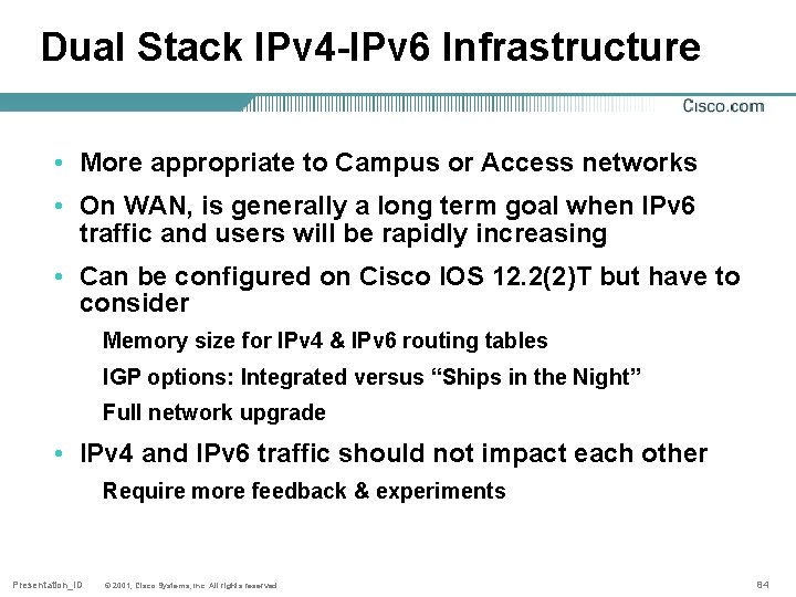 Dual Stack IPv 4 -IPv 6 Infrastructure • More appropriate to Campus or Access