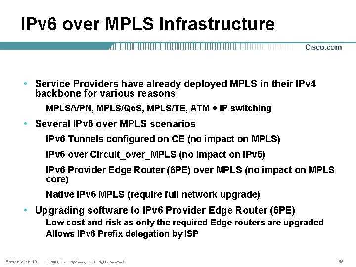 IPv 6 over MPLS Infrastructure • Service Providers have already deployed MPLS in their