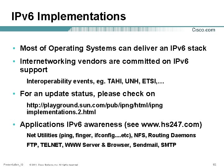 IPv 6 Implementations • Most of Operating Systems can deliver an IPv 6 stack