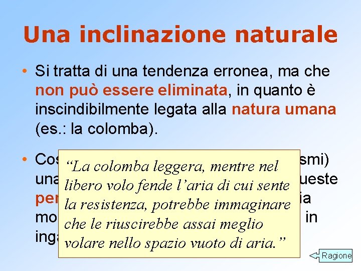 Una inclinazione naturale • Si tratta di una tendenza erronea, ma che non può