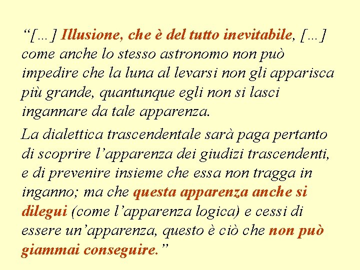 “[…] Illusione, che è del tutto inevitabile, […] come anche lo stesso astronomo non