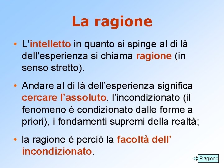 La ragione • L’intelletto in quanto si spinge al di là dell’esperienza si chiama