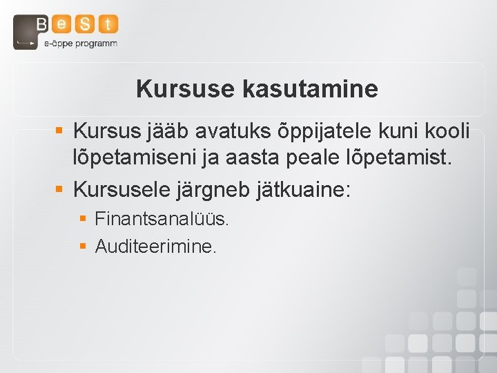 Kursuse kasutamine § Kursus jääb avatuks õppijatele kuni kooli lõpetamiseni ja aasta peale lõpetamist.