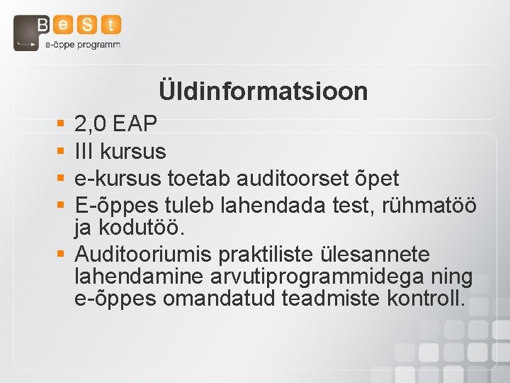 Üldinformatsioon § § 2, 0 EAP III kursus e-kursus toetab auditoorset õpet E-õppes tuleb