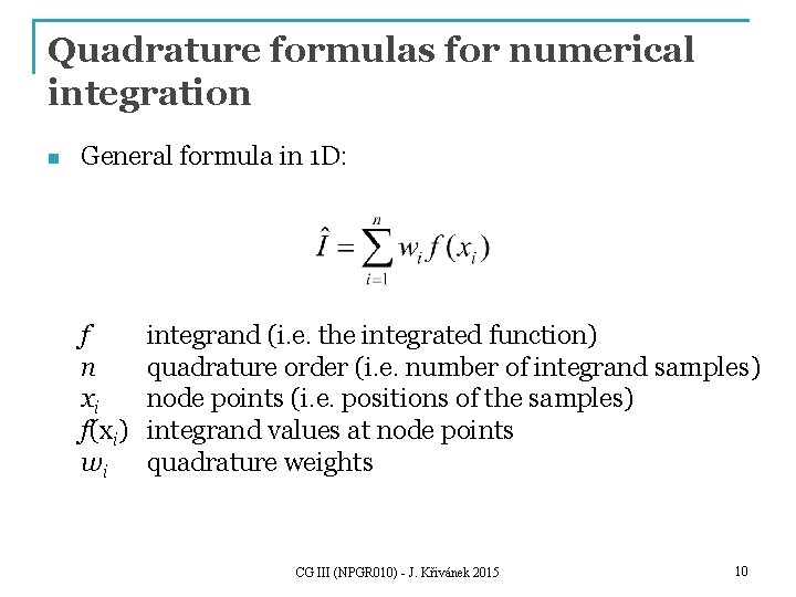 Quadrature formulas for numerical integration n General formula in 1 D: f n xi