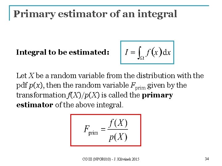 Primary estimator of an integral Integral to be estimated: Let X be a random