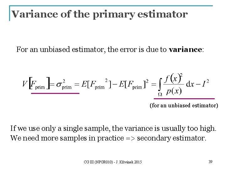 Variance of the primary estimator For an unbiased estimator, the error is due to