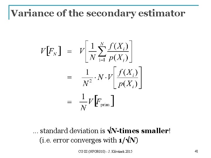 Variance of the secondary estimator . . . standard deviation is ÖN-times smaller! (i.