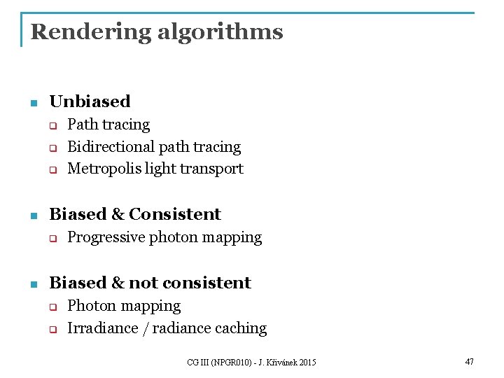 Rendering algorithms n Unbiased q q q n Biased & Consistent q n Path