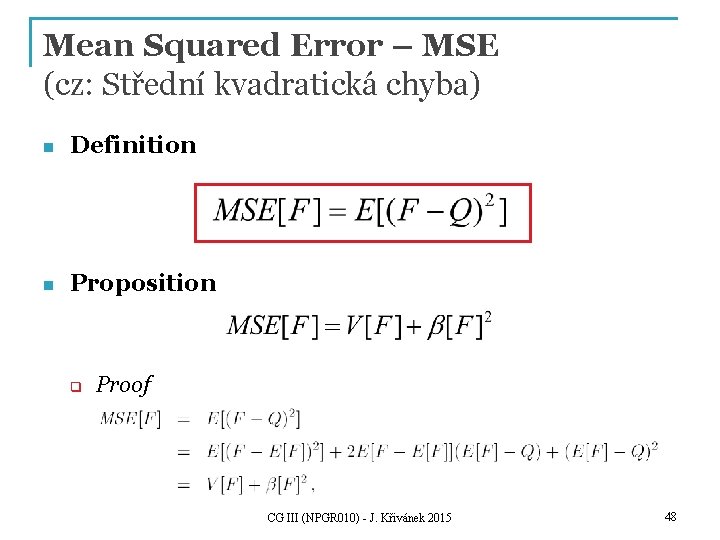 Mean Squared Error – MSE (cz: Střední kvadratická chyba) n Definition n Proposition q