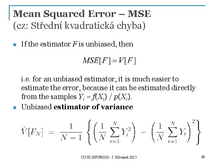 Mean Squared Error – MSE (cz: Střední kvadratická chyba) n If the estimator F