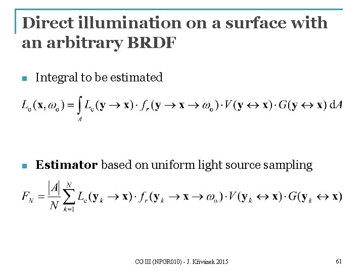 Direct illumination on a surface with an arbitrary BRDF n Integral to be estimated
