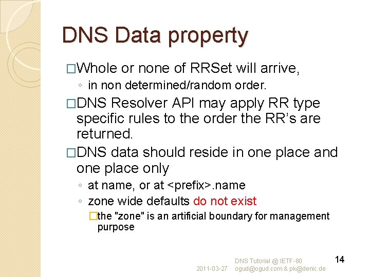 DNS Data property �Whole or none of RRSet will arrive, ◦ in non determined/random