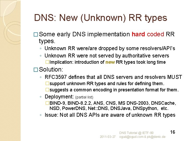 DNS: New (Unknown) RR types � Some types. early DNS implementation hard coded RR