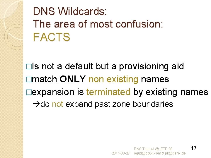 DNS Wildcards: The area of most confusion: FACTS �Is not a default but a