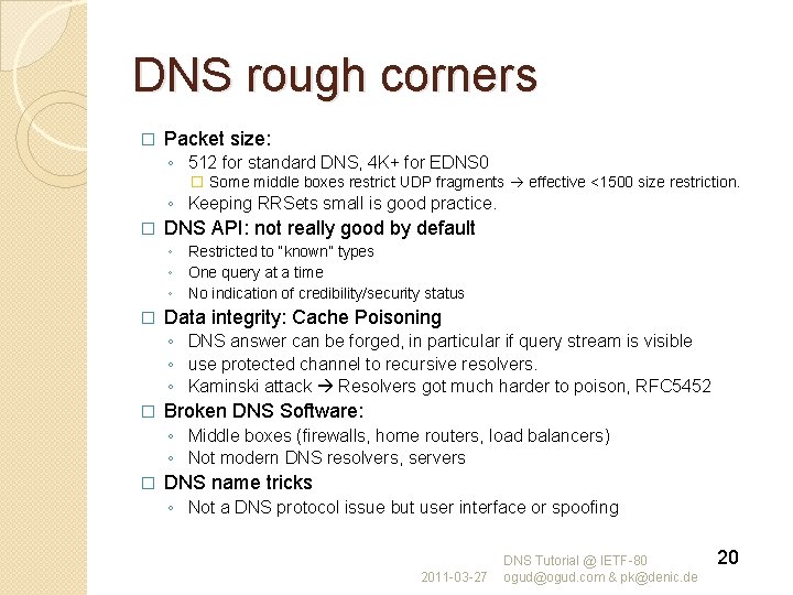 DNS rough corners � Packet size: ◦ 512 for standard DNS, 4 K+ for