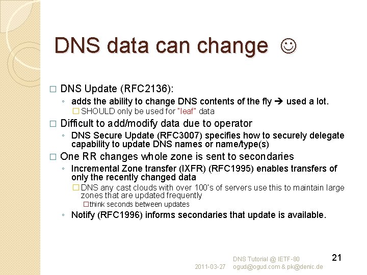 DNS data can change � DNS Update (RFC 2136): ◦ adds the ability to