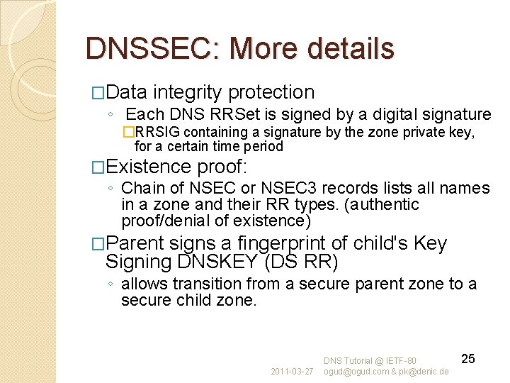 DNSSEC: More details �Data integrity protection ◦ Each DNS RRSet is signed by a