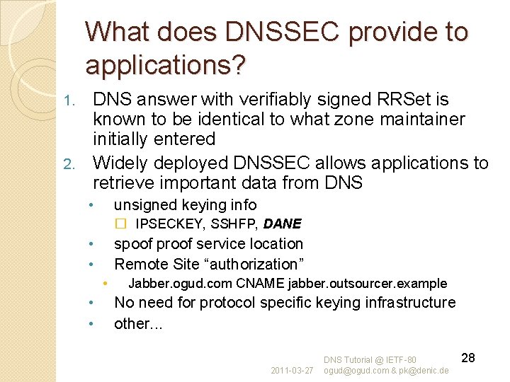 What does DNSSEC provide to applications? DNS answer with verifiably signed RRSet is known