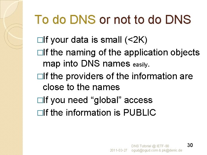 To do DNS or not to do DNS �If your data is small (<2