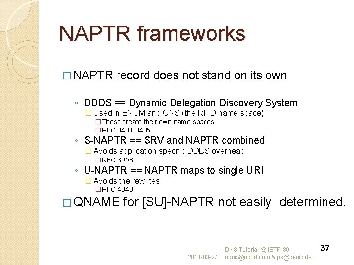 NAPTR frameworks � NAPTR record does not stand on its own ◦ DDDS ==