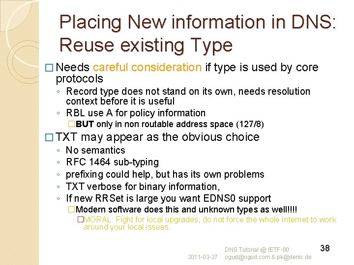 Placing New information in DNS: Reuse existing Type � Needs careful consideration if type