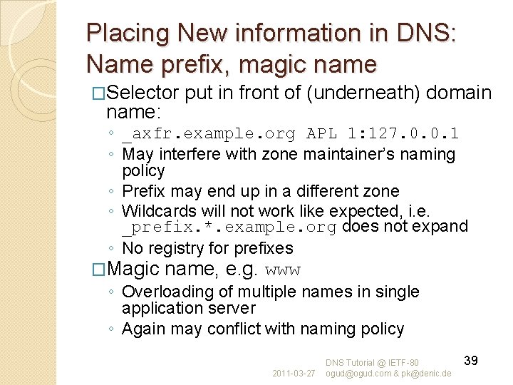 Placing New information in DNS: Name prefix, magic name �Selector name: put in front