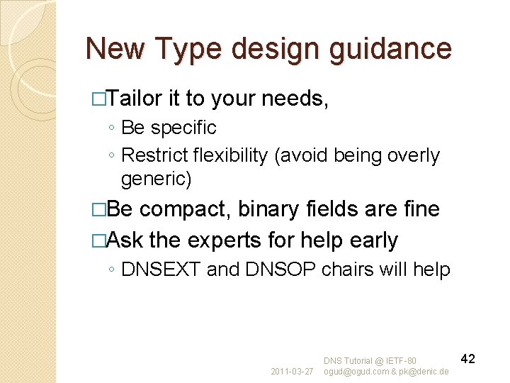 New Type design guidance �Tailor it to your needs, ◦ Be specific ◦ Restrict