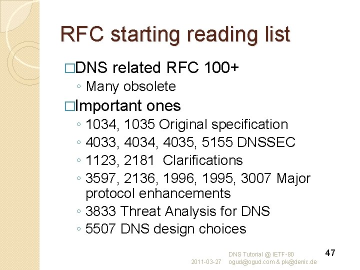 RFC starting reading list �DNS related RFC 100+ ◦ Many obsolete �Important ones ◦