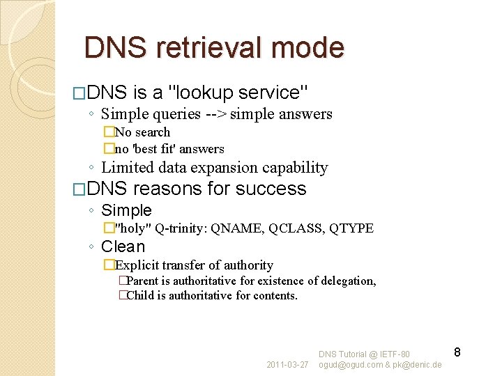 DNS retrieval mode �DNS is a "lookup service" ◦ Simple queries --> simple answers