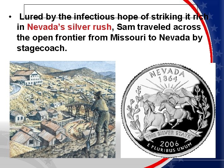  • Lured by the infectious hope of striking it rich in Nevada’s silver