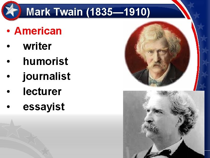 Mark Twain (1835 -1910) Mark Twain (1835— 1910) • • • American writer humorist