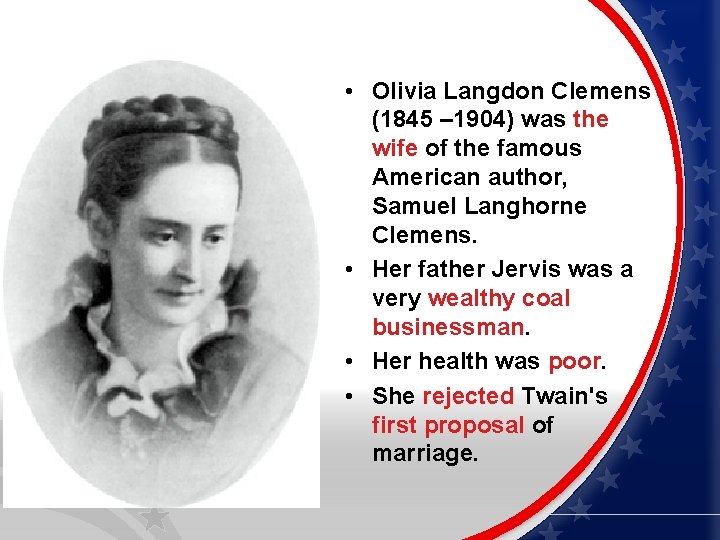  • Olivia Langdon Clemens (1845 – 1904) was the wife of the famous